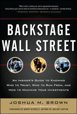 Backstage Wall Street An Insider's Guide to Knowing Who to Trust, Who to Run From, and How to Maximize Your Investments  9780071782326 Front Cover