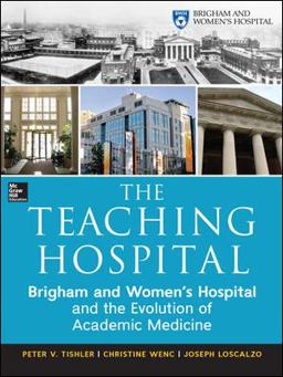 Teaching Hospital: Brigham and Women's Hospital and the Evolution of Academic Medicine  9780071784016 Front Cover