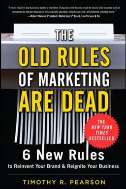 Old Rules of Marketing Are Dead: 6 New Rules to Reinvent Your Brand and Reignite Your Business  9780071788229 Front Cover