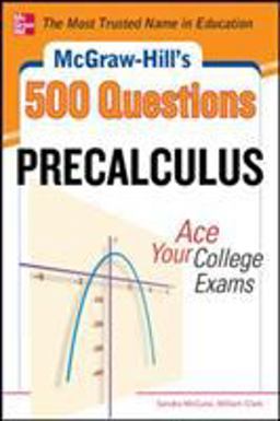 McGraw-Hill's 500 College Precalculus Questions: Ace Your College Exams 3 Reading Tests + 3 Writing Tests + 3 Mathematics Tests  9780071789530 Front Cover