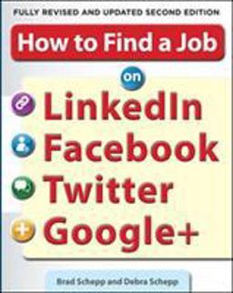 How to Find a Job on LinkedIn, Facebook, Twitter and Google+ 2nd 9780071790437 Front Cover