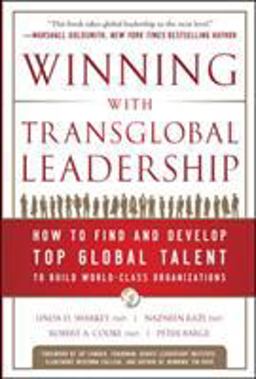 Winning with Transglobal Leadership: How to Find and Develop Top Global Talent to Build World-Class Organizations Winning with Transglobal Leadership: How to Find and Develop Top Global Talent to Build World-Class Organizations