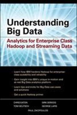 Understanding Big Data: Analytics for Enterprise Class Hadoop and Streaming Data