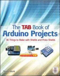 TAB Book of Arduino Projects: 36 Things to Make with Shields and Proto Shields  9780071790673 Front Cover