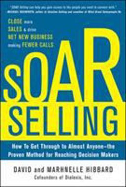 Soar Selling Close More Sales and Create Net New Business by Making Fewer Calls  9780071793711 Front Cover