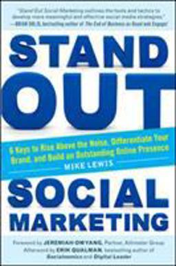 Stand Out Social Marketing: How to Rise above the Noise, Differentiate Your Brand, and Build an Outstanding Online Presence  9780071794961 Front Cover