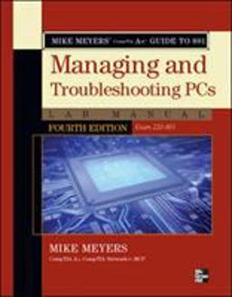 Mike Meyers' CompTIA a+ Guide to 801 Managing and Troubleshooting PCs Lab Manual, Fourth Edition (Exam 220-801)