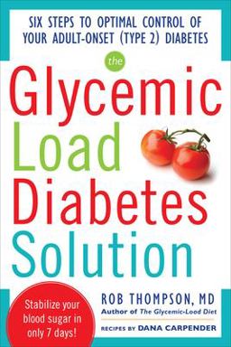 Glycemic Load Diabetes Solution Six Steps to Optimal Control of Your Adult-Onset (Type 2) Diabetes 2nd 9780071797382 Front Cover