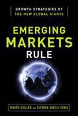 Emerging Markets Rule: Growth Strategies of the New Global Giants  9780071798112 Front Cover