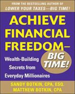 Achieve Financial Freedom - Big Time!: Wealth-Building Secrets from Everyday Millionaires  9780071798501 Front Cover