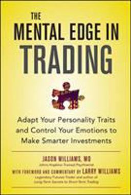 Mental Edge in Trading Adapt Your Personality Traits and Control Your Emotions to Make Smarter Investments  9780071799409 Front Cover