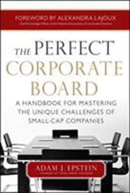 Perfect Corporate Board: a Handbook for Mastering the Unique Challenges of Small-Cap Companies  9780071799546 Front Cover