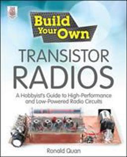 Build Your Own Transistor Radios A Hobbyist's Guide to High-Performance and Low-Powered Radio Circuits  9780071799706 Front Cover