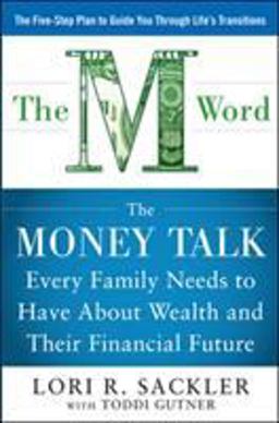 M WORD: the Money Talk Every Family Needs to Have about Wealth and Their Financial Future  9780071799836 Front Cover