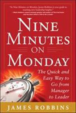 Nine Minutes on Monday: the Quick and Easy Way to Go from Manager to Leader  9780071801980 Front Cover