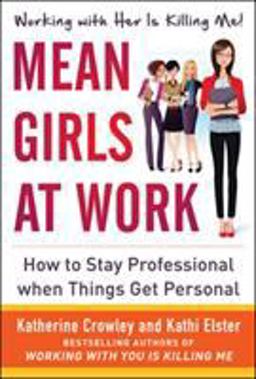 Mean Girls at Work: How to Stay Professional When Things Get Personal  9780071802048 Front Cover