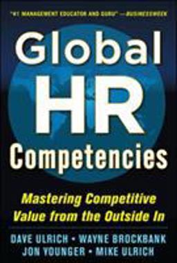 Global HR Competencies: Mastering Competitive Value from the Outside-In  9780071802680 Front Cover