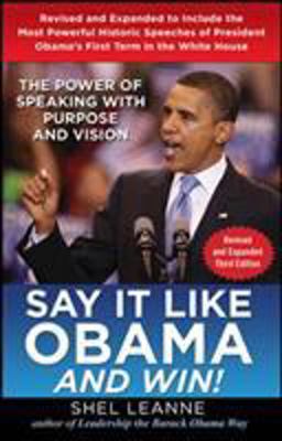 Say It Like Obama and Win!: the Power of Speaking with Purpose and Vision, Revised and Expanded Third Edition 3rd 9780071802703 Front Cover