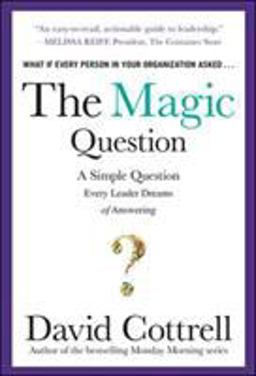 The Magic Question: a Simple Question Every Leader Dreams of Answering The Magic Question: a Simple Question Every Leader Dreams of Answering
