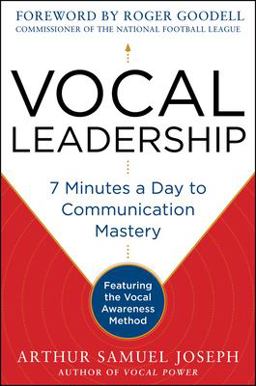 Vocal Leadership: 7 Minutes a Day to Communication Mastery, with a Foreword by Roger Goodell  9780071807715 Front Cover