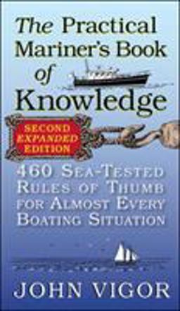 Practical Mariner's Book of Knowledge, 2nd Edition 460 Sea-Tested Rules of Thumb for Almost Every Boating Situation 2nd 9780071808286 Front Cover