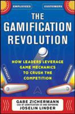 Gamification Revolution: How Leaders Leverage Game Mechanics to Crush the Competition  9780071808316 Front Cover