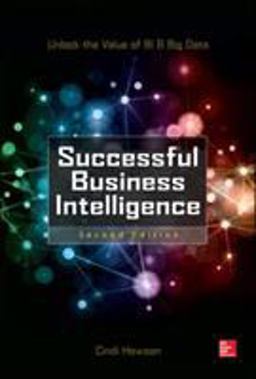 Successful Business Intelligence: Unlock the Value of Bi & Big Data 2nd 2013 9780071809184 Front Cover