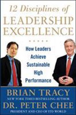 12 Disciplines of Leadership Excellence: How Leaders Achieve Sustainable High Performance  9780071809467 Front Cover