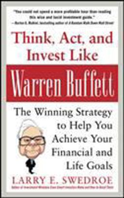 Think, Act, and Invest Like Warren Buffett: the Winning Strategy to Help You Achieve Your Financial and Life Goals  9780071809955 Front Cover