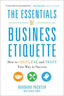Essentials of Business Etiquette: How to Greet, Eat, and Tweet Your Way to Success  9780071811262 Front Cover