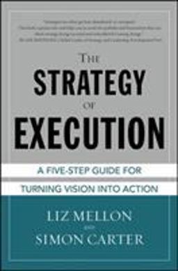 The Strategy of Execution: a Five Step Guide for Turning Vision into Action