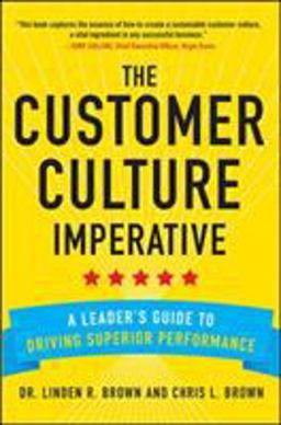 Customer Culture Imperative: a Leader's Guide to Driving Superior Performance  9780071821148 Front Cover