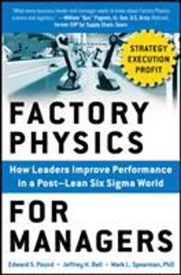 Factory Physics for Managers How Leaders Improve Performance in a Post-Lean Six Sigma World  9780071822503 Front Cover