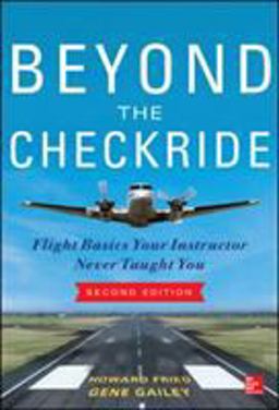 Beyond the Checkride: Flight Basics Your Instructor Never Taught You, Second Edition 2nd 9780071822534 Front Cover
