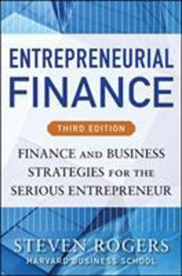 Entrepreneurial Finance, Third Edition: Finance and Business Strategies for the Serious Entrepreneur 3rd 9780071825399 Front Cover