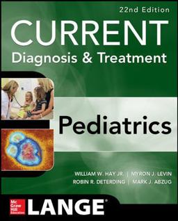 CURRENT Diagnosis and Treatment Pediatrics, Twenty-Second Edition 22nd 9780071827348 Front Cover