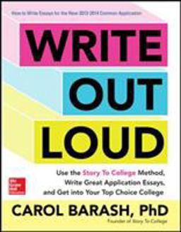Write Out Loud: Use the Story to College Method, Write Great Application Essays, and Get into Your Top Choice College  9780071828284 Front Cover