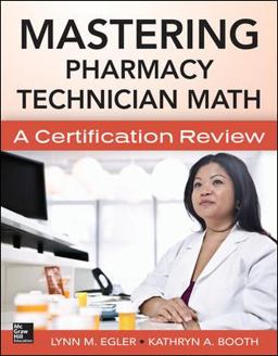 Mastering Pharmacy Technician Math: a Certification Review  9780071829687 Front Cover