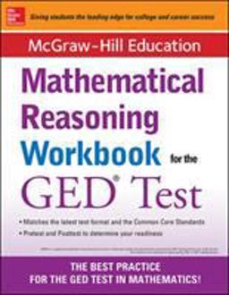 McGraw-Hill Education Mathematical Reasoning Workbook for the GED Test