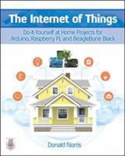 Internet of Things: Do-It-Yourself at Home Projects for Arduino, Raspberry Pi and BeagleBone Black  9780071835206 Front Cover