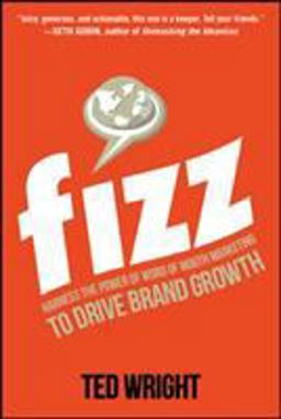 Fizz: Harness the Power of Word of Mouth Marketing to Drive Brand Growth  9780071835749 Front Cover
