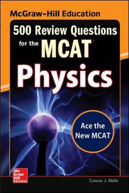 McGraw-Hill Education 500 Review Questions for the MCAT: Physics 2nd 9780071836234 Front Cover
