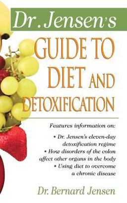 Dr. Jensen's Guide to Diet and Detoxification