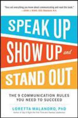 Speak up, Show up, and Stand Out: the 9 Communication Rules You Need to Succeed