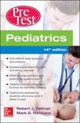 Pediatrics PreTest Self-Assessment and Review, 14th Edition Pediatrics PreTest Self-Assessment and Review, 14th Edition