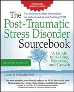 Post-Traumatic Stress Disorder Sourcebook, Revised and Expanded Second Edition: a Guide to Healing, Recovery, and Growth 2nd 9780071840590 Front Cover