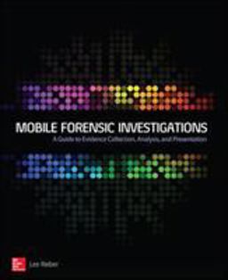 Mobile Forensics Investigation: A Guide to Evidence Collection, Analysis, and Presentation  9780071843638 Front Cover