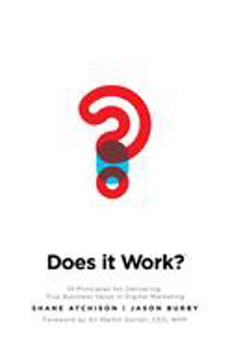 Does It Work?: 10 Principles for Delivering True Business Value in Digital Marketing  9780071847865 Front Cover