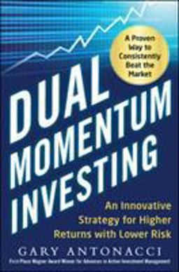 Dual Momentum Investing: an Innovative Strategy for Higher Returns with Lower Risk  9780071849449 Front Cover