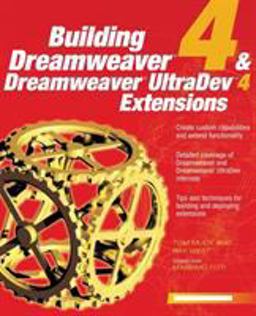 Building Dreamweaver 4 and Dreamweaver UltraDev 4 Extensions Building Dreamweaver 4 and Dreamweaver UltraDev 4 Extensions
